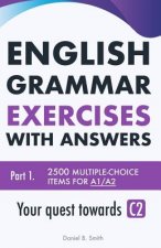 Книга English Grammar Exercises with answers Part 1: Your quest towards C2 Daniel B Smith