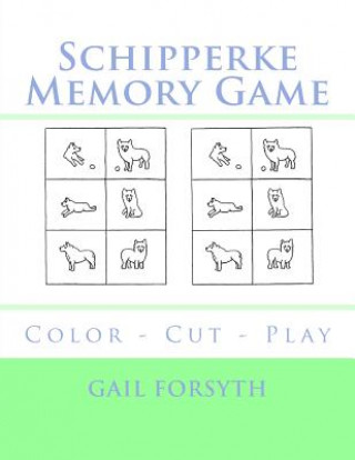 Buch Schipperke Memory Game: Color - Cut - Play Gail Forsyth