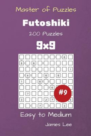 Książka Master of Puzzles - Futoshiki 200 Easy to Medium 9x9 vol. 9 James Lee