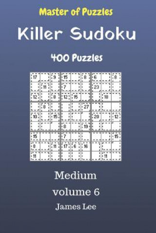 Könyv Master of Puzzles - Killer Sudoku 400 Medium Puzzles 9x9 vol. 6 James Lee