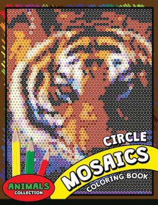 Kniha Circle Mosaics Coloring Book 2: Cute Animals Coloring Pages Color by Number Puzzle for Adults Kodomo Publishing