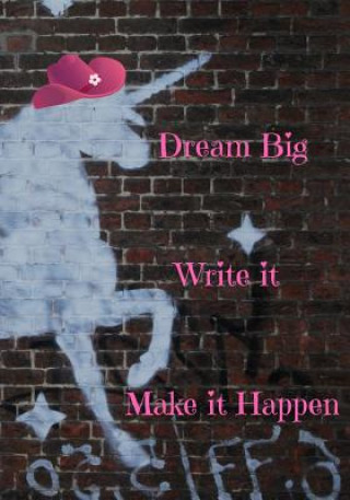 Könyv Dream Big Unicorn Write Bites