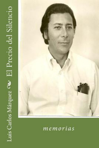 Книга El Precio del Silencio Luis Carlos Marquez