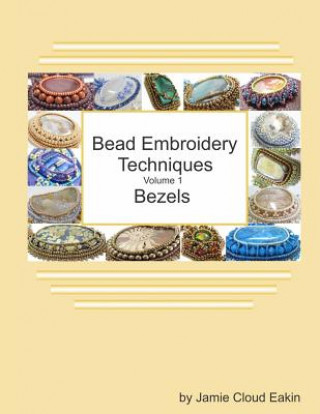 Kniha Bead Embroidery Techniques - Volume 1 Bezels Jamie Cloud Eakin
