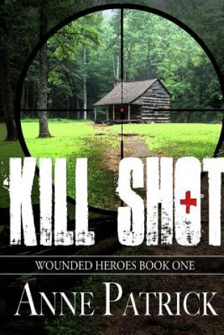 Knjiga Kill Shot Anne Patrick