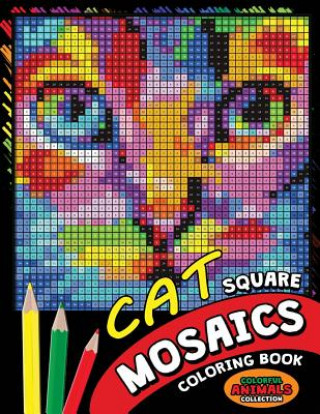 Книга Cat Square Mosaics Coloring Book: Colorful Animals Coloring Pages Color by Number Puzzle Kodomo Publishing