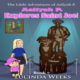 Kniha Aaliyah P. Explores Saint Joe! Lucinda Weeks