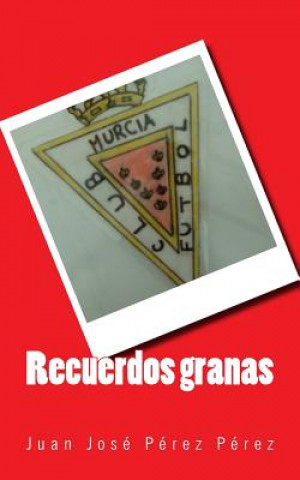 Knjiga Recuerdos Granas Juan Jose Perez Perez