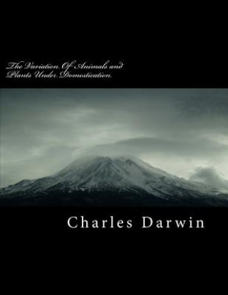 Carte The Variation of Animals and Plants Under Domestication Charles Darwin
