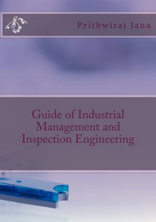 Livre Guide of Industrial Management and Inspection Engineering Prithwiraj Jana