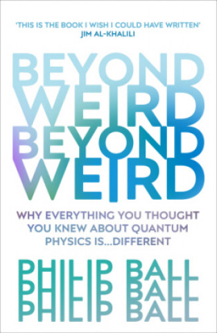 Könyv Beyond Weird Philip Ball