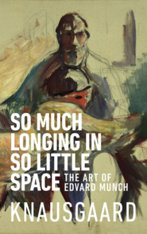 Knjiga So Much Longing in So Little Space Karl Ove Knausgaard