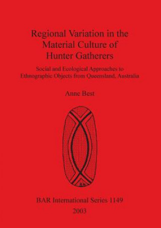 Könyv Regional Variation in the Material Culture of Hunter Gatherers Anne Best