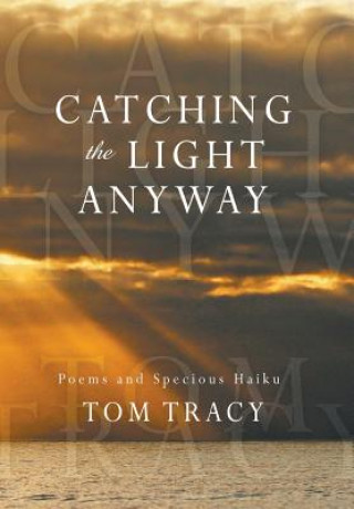 Kniha Catching the Light Anyway Tom Tracy