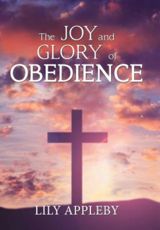 Kniha Joy and Glory of Obedience Lily Appleby