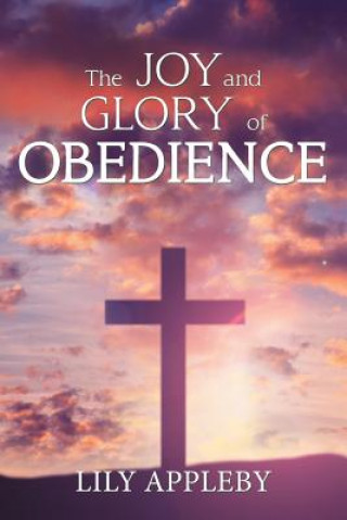 Kniha Joy and Glory of Obedience Lily Appleby