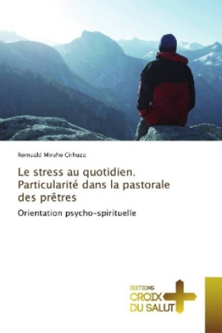 Buch Le stress au quotidien. Particularité dans la pastorale des prêtres Romuald Miruho Cirhuza