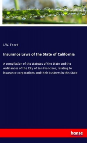 Carte Insurance Laws of the State of California J. W. Foard