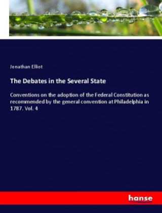 Kniha The Debates in the Several State Jonathan Elliot