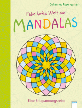 Kniha Fabelhafte Welt der Mandalas. Eine Entspannungsreise Johannes Rosengarten