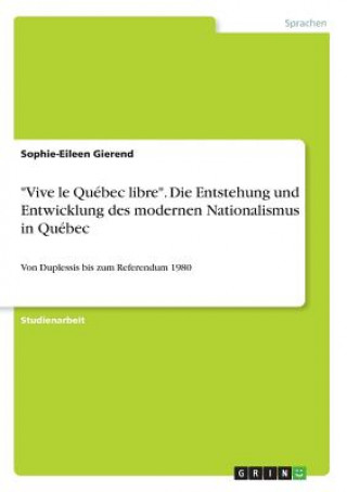 Buch "Vive le Québec libre". Die Entstehung und Entwicklung des modernen Nationalismus in Québec Sophie-Eileen Gierend