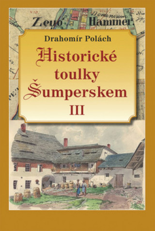 Kniha Historické toulky Šumperskem III Drahomír Polách