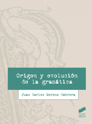 Könyv ORIGEN Y EVOLUCIÓN DE LA GRAMÁTICA JUAN CARLOS MORENO CABRERA