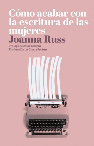 Könyv CÓMO ACABAR CON LA ESCRITURA DE LAS MUJERES JOANNA RUSS