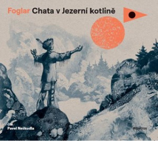 Аудио Chata v Jezerní kotlině Jaroslav Foglar