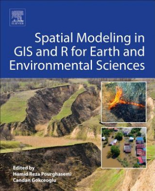 Kniha Spatial Modeling in GIS and R for Earth and Environmental Sciences HamidReza Pourghasemi