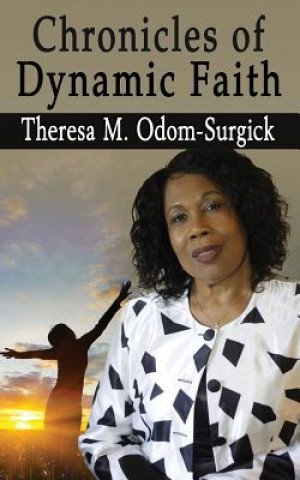 Buch Chronicles of Dynamic Faith Theresa M Odom-Surgick