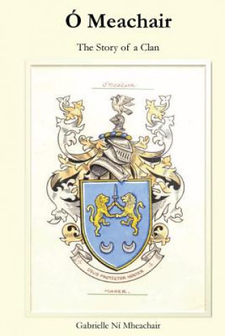 Buch Ó Meachair: The Story of a Clan Gabrielle Ni Mheachair