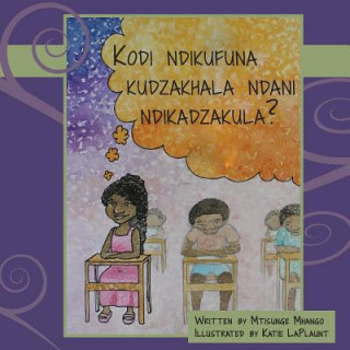 Book Kodi Ndikufuna Kudzakhala Ndani Ndikadzakula? Mtisunge Mhango