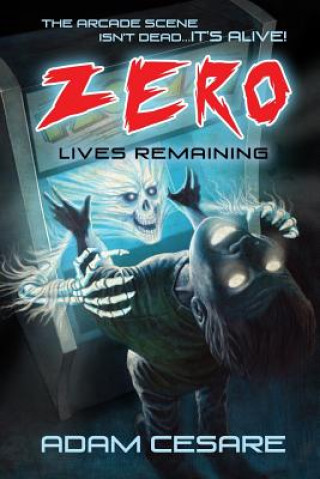 Kniha Zero Lives Remaining Adam Cesare