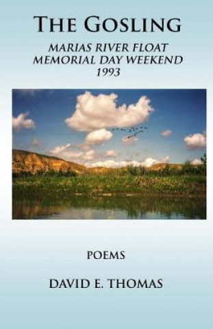 Carte The Gosling: Marias River Float Memorial Day Weekend 1993 David E Thomas
