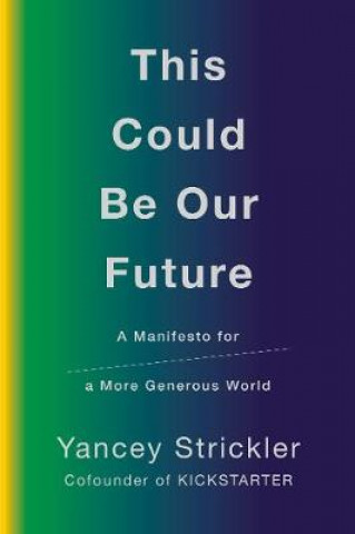 Книга This Could Be Our Future Yancey Strickler