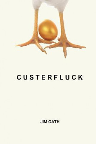 Knjiga Custerfluck Jim Gath
