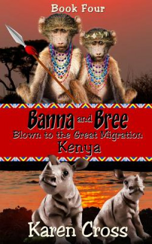 Knjiga Banna and Bree Blown to the Great Migration, Kenya Karen Cross