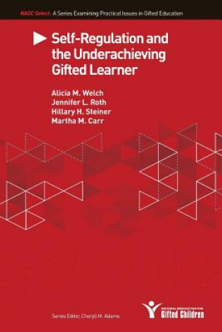 Carte Self-Regulation and the Underachieving Gifted Learner Alicia M Welch Ph D