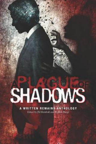 Carte A Plague of Shadows: A Written Remains Anthology Jm Reinbold