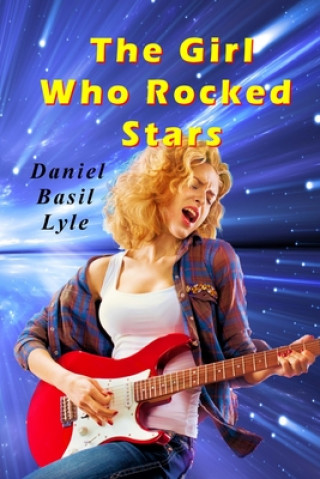 Книга The Girl Who Rocked Stars Daniel Lyle