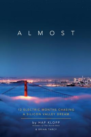 Kniha Almost: 12 Electric Months Chasing A Silicon Valley Dream Hap Klopp