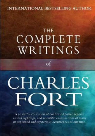 Book The Complete Writings of Charles Fort: The Book of the Damned, New Lands, Lo!, and Wild Talents Charles Fort