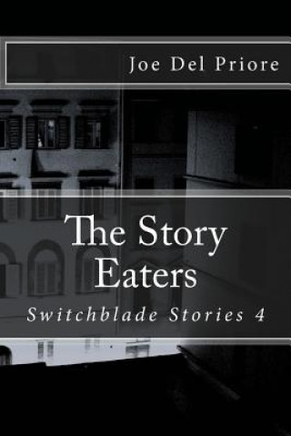 Carte The Story Eaters: Switchblade Stories 4 Joseph del Priore