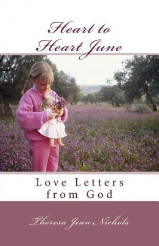 Könyv Heart to Heart June: Love Letters from God Theresa Jean Nichols