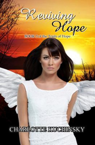 Carte Reviving Hope: Final Book in The Trials of Hope MS Charlotte Kuchinsky