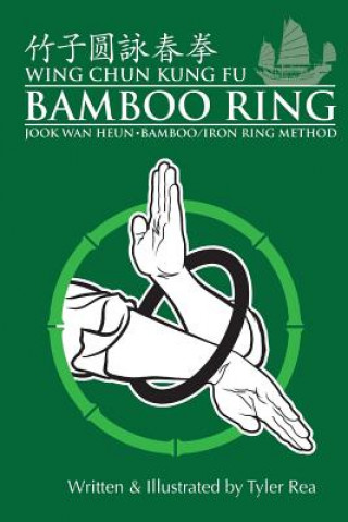 Książka Wing Chun Kung Fu Bamboo Ring: Martial Methods and Details of the Jook Wan Heun of Wing Chun MR Tyler Rea