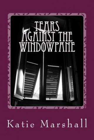 Libro Tears Against the Windowpane Katie M Marshall