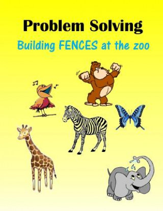 Carte Problem Solving: Building FENCES at the zoo C Mahoney
