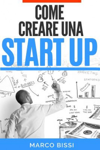 Книга Come creare una startup Marco Bissi